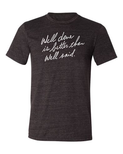 Well Done is Better than Well Said Unisex Short Sleeve Tee - creativitees.store